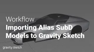 Importing Alias SubD Models To Gravity Sketch