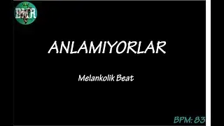 Anlamıyorlar (Melankolik Beat)  #83BPM