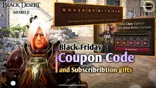 New Coupon Code - Black Friday 🛒🛍️🤩 | New Class Subscription gifts 🎁| Black Desert Mobile