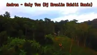 Andrea - Only You (Dj Bruelin Bahiti Remix) 2021