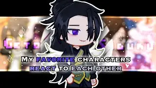 Favorite Characters React to Eachother || Suguru Geto / Satosugu || 「1/2」 || ★ LAZU