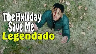 TheHxliday - Save Me [Legendado]