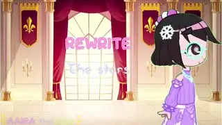 ~Rewrite the stars~ Gacha club music video