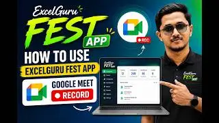 How to use ExcelGuru Fest App - Google Meet Record - excelguru.co.in