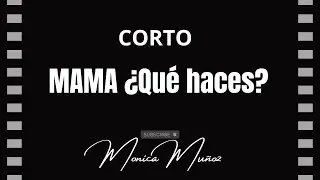 Mamá ¿qué hacés? Cortometraje
