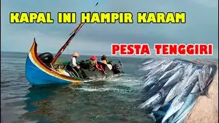 Panen Ikan Tenggiri Kapalnya Hampir Karam
