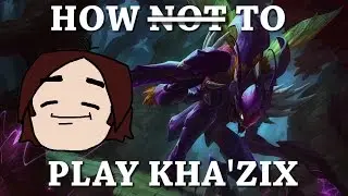 How not to play Kha'Zix: League of Legends