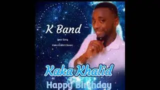 Kaka Khalid Happy Birthday Audio.mp3