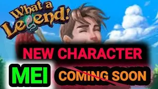 NEW CHARACTER MEI COMING TO WHAT A LEGEND 0.7 GOMERA UPDATE 🤫