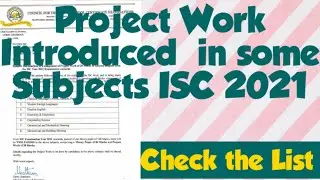 Project Work Introduced in some Subjects // ISC 2021 //check the List / 