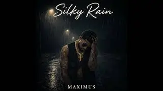Maximus ---- Silky Rain