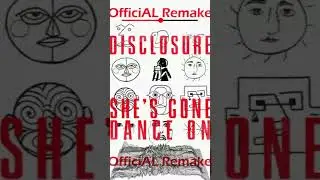 Disclosure - She's Gone, Dance On (OfficiAL Remake)