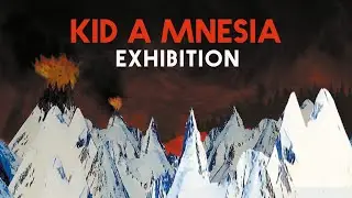 Radiohead - Kid A Mnesia: Exhibition (All Exhibits)