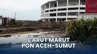 🔴Pelaksanaan PON XXI Aceh-Sumut yang Semrawut: Dugaan Korupsi, Kesiapan Venue, Hingga Konsumsi Atlet