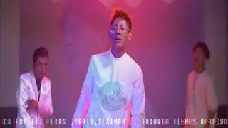 Toda via tienes derecho remix (Versión electronica )dj FOX ft. Elias Ayaviri, Yarit, seximan ..