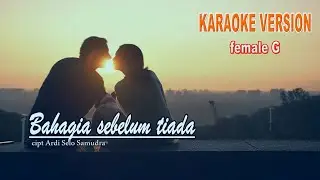 Bahagia sebelum tiada || Female Karaoke key G ||