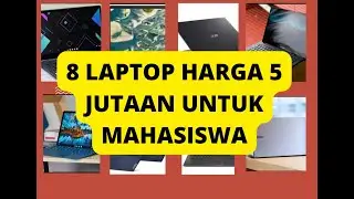8 Rekomendasi Laptop Harga 5 jutaan terbaik 2022 untuk Mahasiswa, BIKIN PENASARAN ANAK BARU DEH