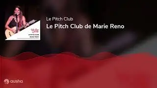 Le Pitch Club de Marie Reno