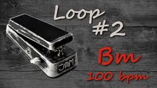 Loop #2 - Cry Baby Bm [Tempo 90-110 bpm]