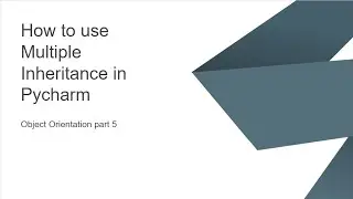How to use Multiple Inheritance in Pycharm (Object Orientation part 5)