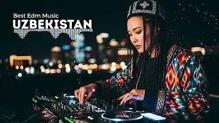 Best Uzbek EDM Mix 2026 🔥 | Uzbekistan DJ Remix & Uzbek Dance Music