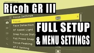 Ricoh GR III Street Photography Setup and Full Menu Settings Guide