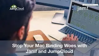 Stop Your Mac Binding Woes with Jamf and JumpCloud