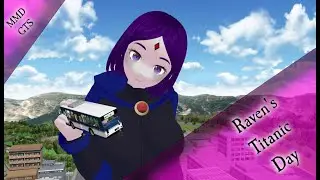 Raven's Titanic Day | MMD GTS