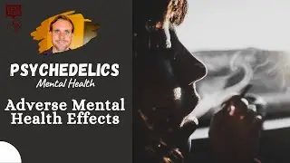 Adverse Mental Health Effects of Psychedelics | Are Psychedelics Mentally Dangerous?