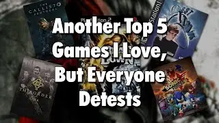 Another Top 5 Games I Love But Everyone Detests