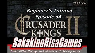 Crusader Kings 2 - Tutorial for Absolute Beginners - 54 - Holy Romans, Batman!