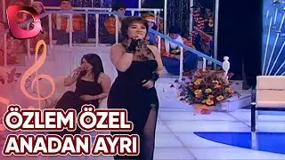 Özlem Özel | Anadan Ayrı | 16 Nisan 2013
