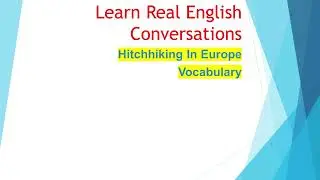 Aj Hoge|Effortless English| REAL ENGLISH COURSE| 06. hitchhiking_in_europe| Learn English everyday