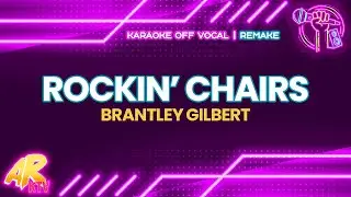 REMAKE | Rockin' Chairs - Brantley Gilbert [KARAOKE] (OFF VOCAL)