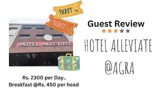 Hotel Alleviate @ Agra | A Guest Review