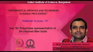 Lec 50 - Polyphase representation of M-channel filter bank