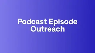 Podcast Episode Outreach Campaign Tutorial - Respona