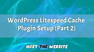 WordPress Litespeed Cache Plugin Setup Bangla (Part 2) | Host The Website