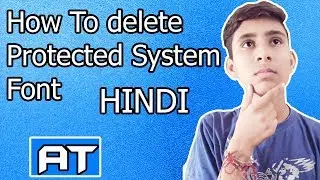 How To delete Protected System font windows 10 [ Hindi ] | By Aayush Technical