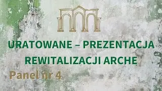Uratowane – prezentacja rewitalizacji Arche - Forum Rewitalizacji Zabytków