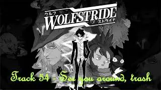 Wolfstride - Track 54 - See you around, trash