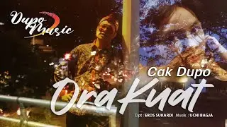 ORA KUAT ~ CAK DUPO | Pop Jawa Joss | Dupo Official Music Video