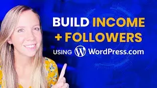 How to Build a WordPress.com Website from Scratch & Earn a Following (Beginner’s Tutorial)