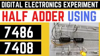 Half Adder Circuit Using 7408 and 7486 | How to make a half adder on breadboard step by step