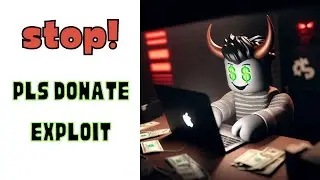re:  how to stop the pls donate exploit on roblox