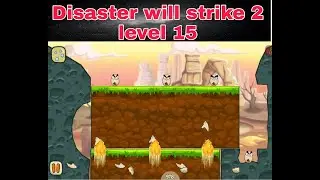 Disaster will strike 2 level 15