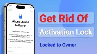 How To Get Rid Of Activation Lock Without Apple ID? iPhone Locked to Owner? [2024]