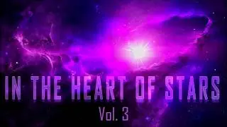 IN THE HEART OF STARS Vol. 3: AURA - 1 Hour Most Dark, Dramatic and Suspenseful Ambient Sci-Fi Music