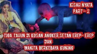 Tiga Tahun Di Kosan Angker,Setan Erep2 & Wanita Berkebaya Kuning Part-2#kisahnyata kisahku Episode 6
