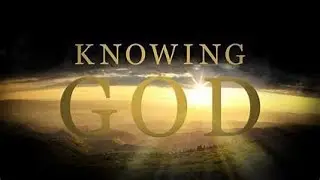 Knowing God vs Knowing about God